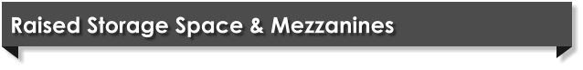 Raised Storage Space & Mezzanines